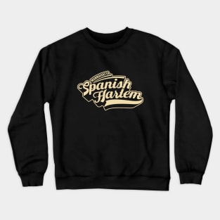 New York Spanish Harlem  - Spanish Harlem  - Spanish Harlem  Manhattan - El Barrio Crewneck Sweatshirt